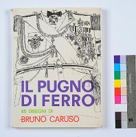 Bruno Caruso – Il pugno di ferro. 65 disegni di Bruno Caruso 
