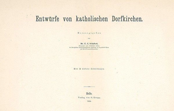 Neznámy autor, F.C. Schubert – Entwürfe von katholischen Dorfkirchen. Titulný list. Vnútorné popisné listy 