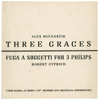 Alex Mlynárčik, Robert Cyprich – Tri grácie / Fuga a Soggetti for 3 Philips  